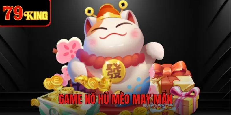 Trải nghiệm slot chủ đề mèo may mắn